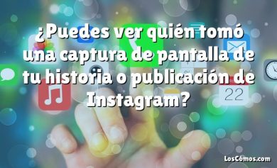 ¿Puedes ver quién tomó una captura de pantalla de tu historia o publicación de Instagram?