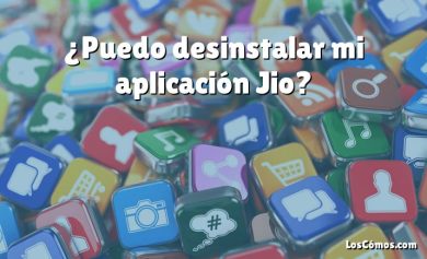 ¿Puedo desinstalar mi aplicación Jio?