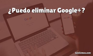 ¿Puedo eliminar Google+?