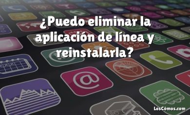 ¿Puedo eliminar la aplicación de línea y reinstalarla?