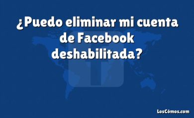 ¿Puedo eliminar mi cuenta de Facebook deshabilitada?