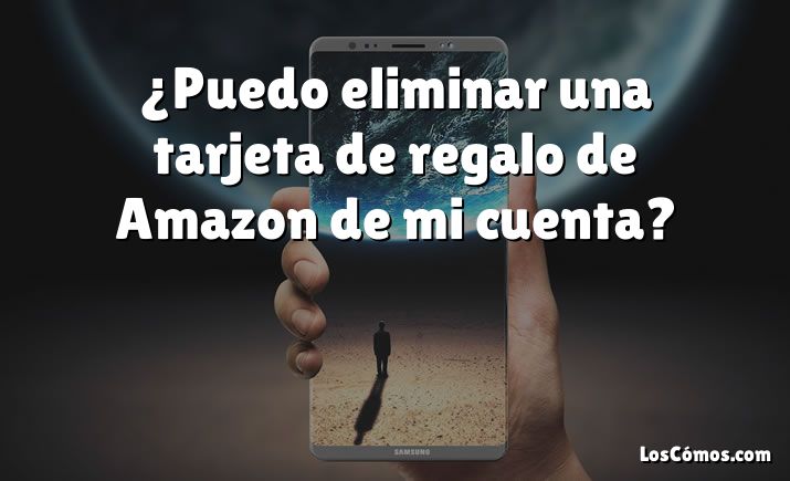 ¿Puedo eliminar una tarjeta de regalo de Amazon de mi cuenta?