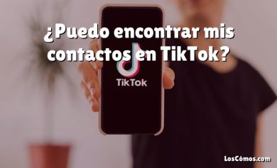 ¿Puedo encontrar mis contactos en TikTok?