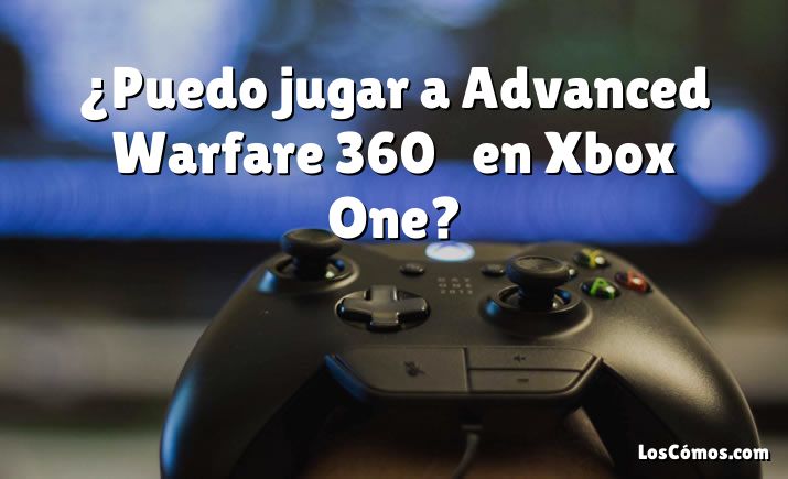 ¿Puedo jugar a Advanced Warfare 360 ​​en Xbox One?