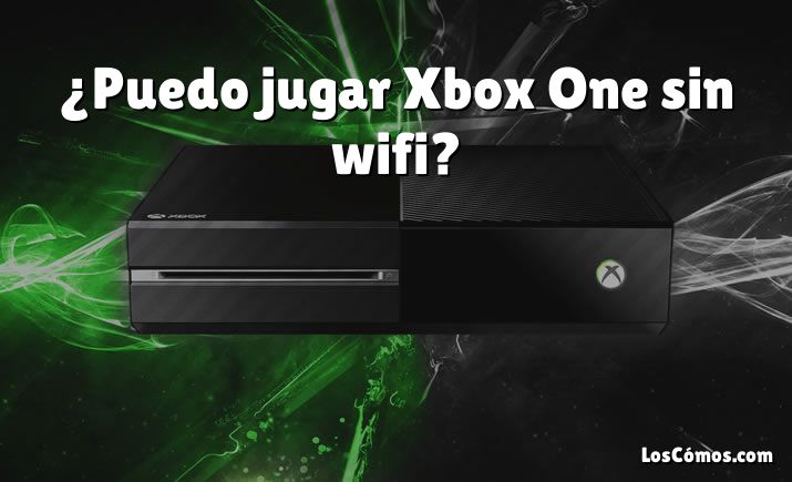 ¿Puedo jugar Xbox One sin wifi?