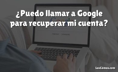 ¿Puedo llamar a Google para recuperar mi cuenta?