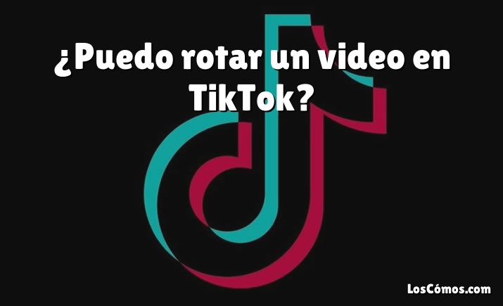 ¿Puedo rotar un video en TikTok?
