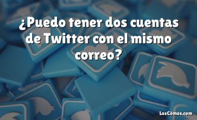 ¿Puedo tener dos cuentas de Twitter con el mismo correo?