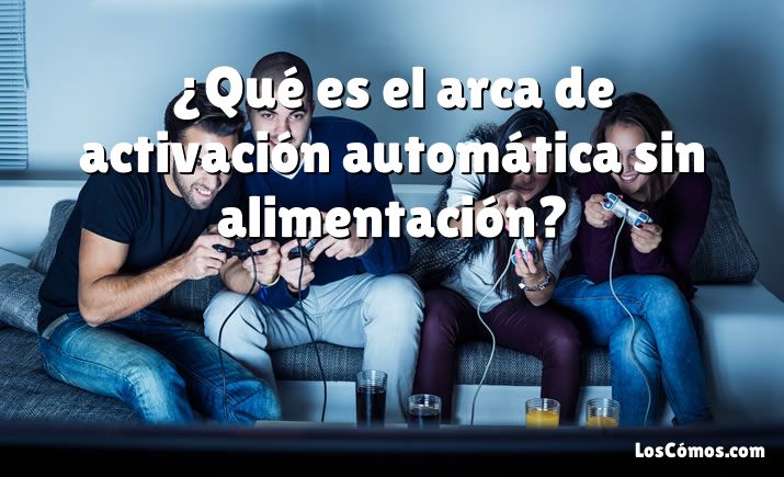 ¿Qué es el arca de activación automática sin alimentación?