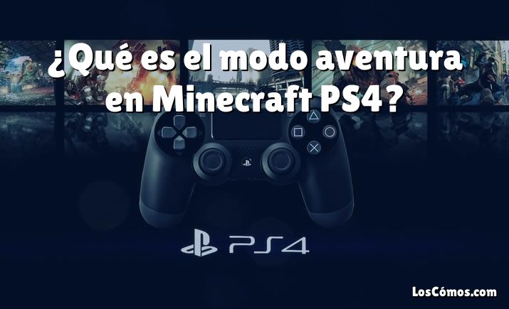 ¿Qué es el modo aventura en Minecraft PS4?