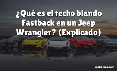 ¿Qué es el techo blando Fastback en un Jeep Wrangler?  (Explicado)