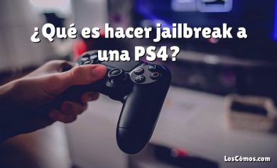 ¿Qué es hacer jailbreak a una PS4?