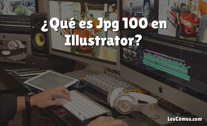¿Qué es Jpg 100 en Illustrator?