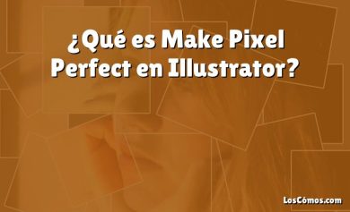 ¿Qué es Make Pixel Perfect en Illustrator?