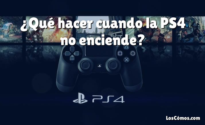 ¿Qué hacer cuando la PS4 no enciende?