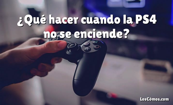 ¿Qué hacer cuando la PS4 no se enciende?