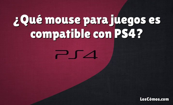¿Qué mouse para juegos es compatible con PS4?