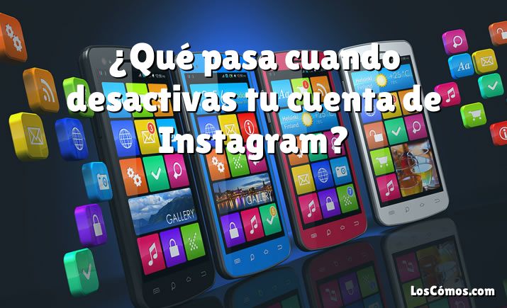 ¿Qué pasa cuando desactivas tu cuenta de Instagram?