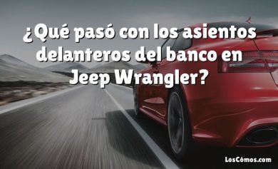 ¿Qué pasó con los asientos delanteros del banco en Jeep Wrangler?