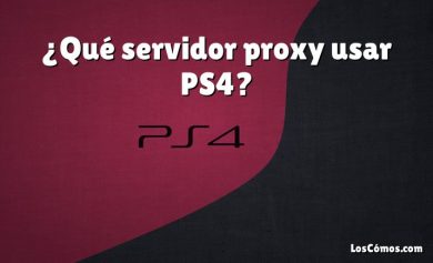 ¿Qué servidor proxy usar PS4?