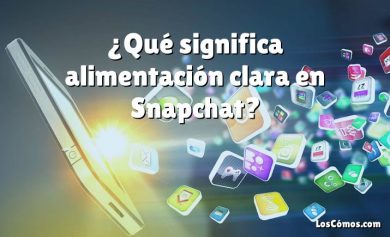 ¿Qué significa alimentación clara en Snapchat?