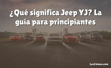 ¿Qué significa Jeep YJ?  La guía para principiantes