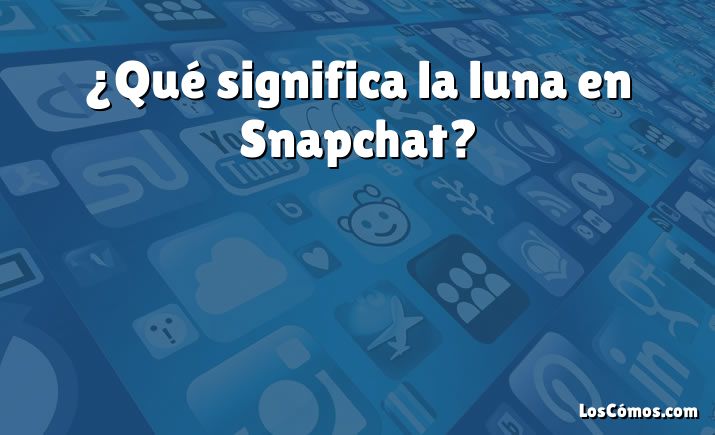 ¿Qué significa la luna en Snapchat?