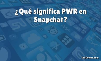 ¿Qué significa PWR en Snapchat?