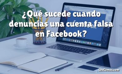 ¿Qué sucede cuando denuncias una cuenta falsa en Facebook?