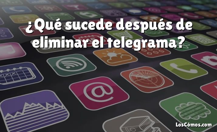 ¿Qué sucede después de eliminar el telegrama?