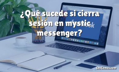 ¿Qué sucede si cierra sesión en mystic messenger?