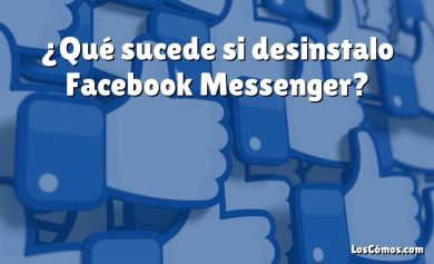 ¿Qué sucede si desinstalo Facebook Messenger?