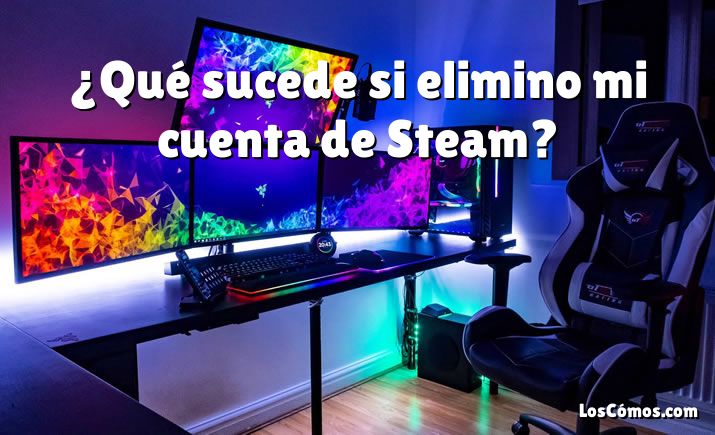 ¿Qué sucede si elimino mi cuenta de Steam?