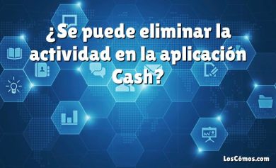 ¿Se puede eliminar la actividad en la aplicación Cash?