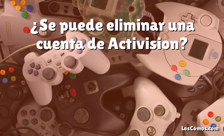 ¿Se puede eliminar una cuenta de Activision?