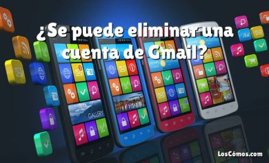 ¿Se puede eliminar una cuenta de Gmail?