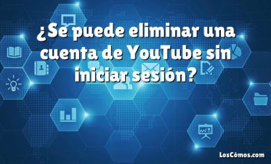 ¿Se puede eliminar una cuenta de YouTube sin iniciar sesión?