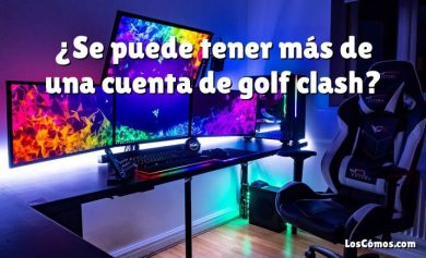 ¿Se puede tener más de una cuenta de golf clash?