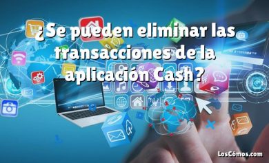 ¿Se pueden eliminar las transacciones de la aplicación Cash?