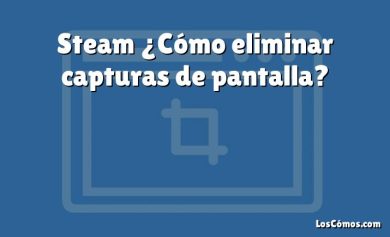 Steam ¿Cómo eliminar capturas de pantalla?