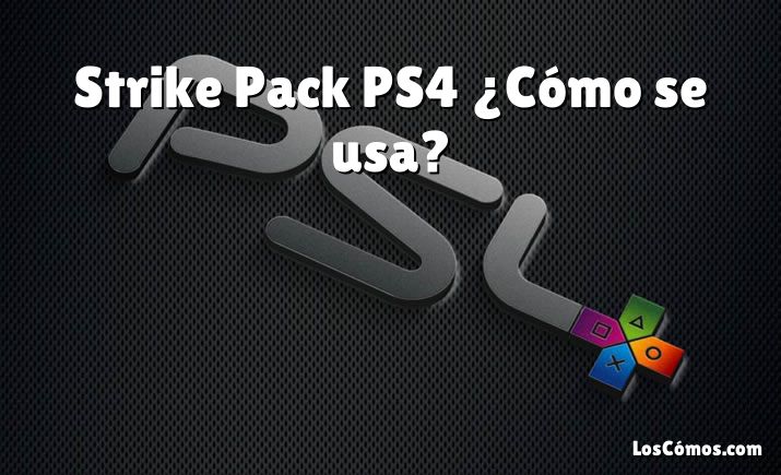 Strike Pack PS4 ¿Cómo se usa?