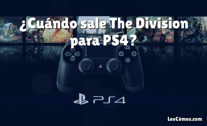 ¿Cuándo sale The Division para PS4?