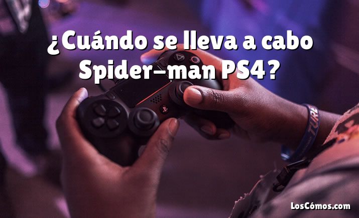 ¿Cuándo se lleva a cabo Spider-man PS4?
