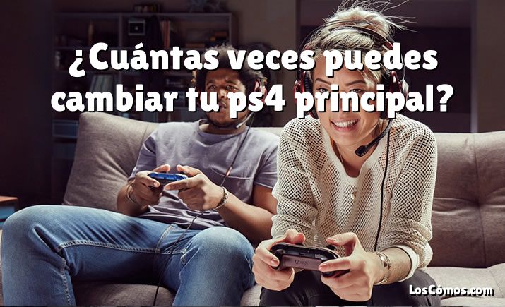 ¿Cuántas veces puedes cambiar tu ps4 principal?