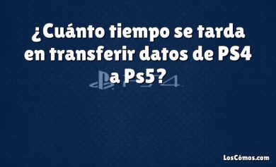 ¿Cuánto tiempo se tarda en transferir datos de PS4 a Ps5?