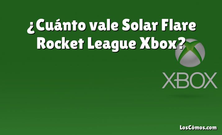 ¿Cuánto vale Solar Flare Rocket League Xbox?