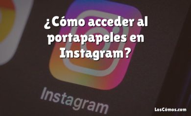 ¿Cómo acceder al portapapeles en Instagram?