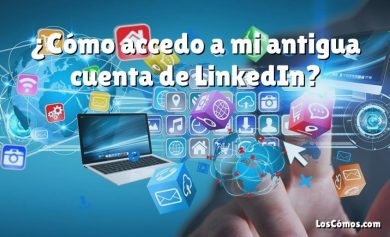 ¿Cómo accedo a mi antigua cuenta de LinkedIn?