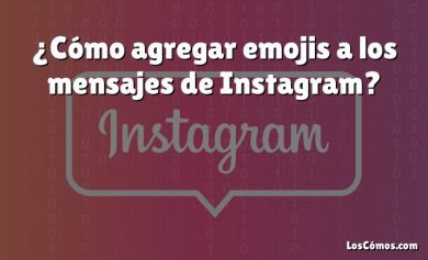 ¿Cómo agregar emojis a los mensajes de Instagram?
