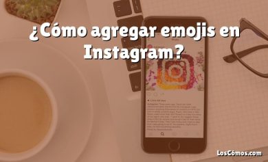 ¿Cómo agregar emojis en Instagram?